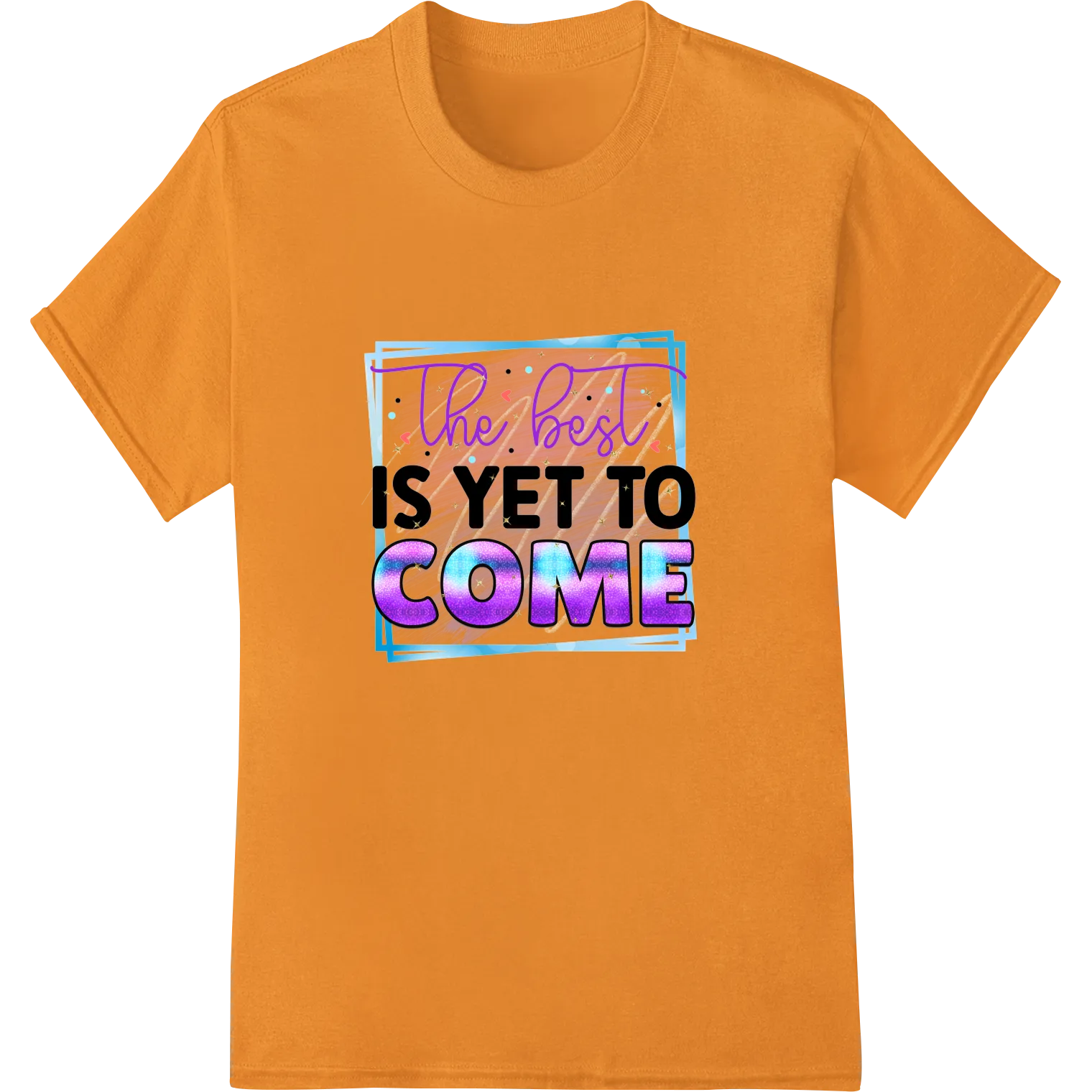 Inspirational 'The best is yet to come' optimistic print